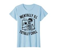 Mentally Ill But Totally Chill Halloween Skeleton Coffee T-Shirt