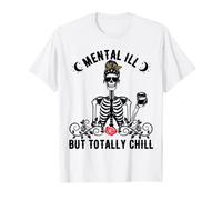 Mentally Ill But Totally Chill. Halloween Skeleton Coffee T-Shirt
