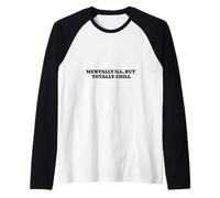 Mentally Ill, But Totally Chill Raglan Baseball Tee