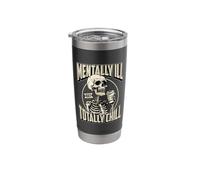 Mentally Ill But Totally Chill Self Ironic Skeleton Sarcasm Stainless Steel Insulated Tumbler