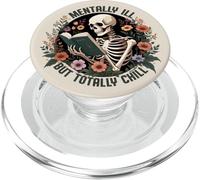 Mentally Ill But Totally Chill Skeleton Book Reading Bookish PopSockets PopGrip for MagSafe