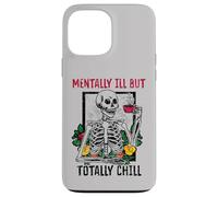 Mentally Ill But Totally Chill - Skeleton Coffee Halloween Case for iPhone 13 Pro Max
