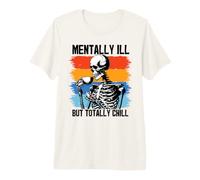 Mentally Ill But Totally Chill Skeleton Coffee Premium T-Shirt