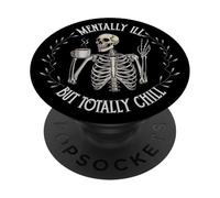 Mentally Ill But Totally Chill Skeleton Humor Design PopSockets Adhesive PopGrip