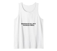 Mentally Ill, But Totally Chill Tank Top
