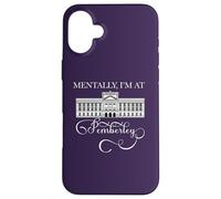 MENTALLY I'M AT PEMBERLEY Jane Austen Pride & Prejudice Meme Case for iPhone 16 Plus
