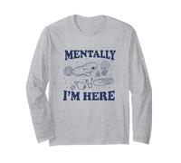 Mentally I'm Here Evolution Fossils Archeology Funny Long Sleeve T-Shirt