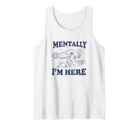 Mentally I'm Here Evolution Fossils Archeology Funny Tank Top