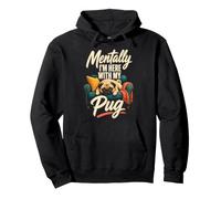 Mentally I'm Here With My Pug Pullover Hoodie