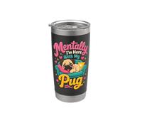 Mentally I'm Here with My Pug Stainless Steel Insulated Tumbler