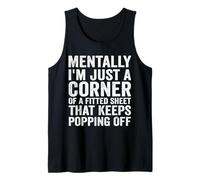 Mentally I'm Just A Corner of A Fitted Sheet That Keeps Tank Top