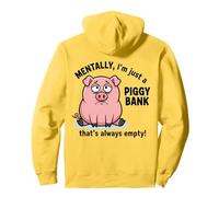 Mentally, I'm Just a Piggy Bank Always Empty Pullover Hoodie