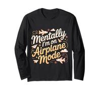 Mentally I'm On Airplane Mode Travel Stress Explore - Long Sleeve T-Shirt