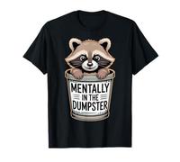 Mentally in The Dumpster Burnout Mood Tired |- T-Shirt