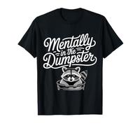 Mentally in The Dumpster Burnout Mood Tired |- T-Shirt