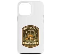 Mentally in Woods Cozy Nature Whimsical Woodland Fairycore Case for iPhone 13 Pro Max