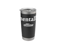Mentally Offline Design Minimalist Funny Introvert Aesthetic Stainless Steel Insulated Tumbler