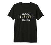 Mentally On A Beach in Aruba - Cute Aruban Souvenir Premium T-Shirt