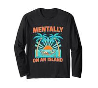 Mentally on an Island Tropical Island Paradise Long Sleeve T-Shirt