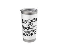 Mentally On Vacation Physically At Work Office Humor Stainless Steel Insulated Tumbler
