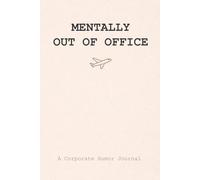 Mentally Out of Office: A Corporate Humor Journal