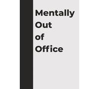 Mentally Out of Office | Funny Notebook for Coworkers, Managers & Anyone Counting Down to Friday: The perfect sarcastic office gift for burnout survivors and weekend dreamers.