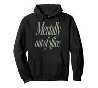 Mentally Out Of Office Funny Sarcastic Saying Pullover Hoodie