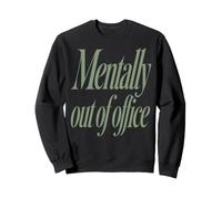 Mentally Out Of Office Funny Sarcastic Saying Sweatshirt