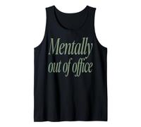 Mentally Out of Office Funny Sarcastic Saying Tank Top