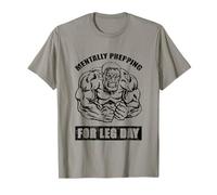 Mentally Prepping for Leg Day Gym T-Shirt