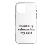 Mentally Rehearsing My Exit Funny Saying Introvert Case for iPhone 16 Pro Max