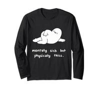 Mentally Sick but Physically Thicc Long Sleeve T-Shirt