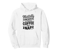 Mentally Somewhere Between Coffee And A Nap Sarcastic Saying Pullover Hoodie