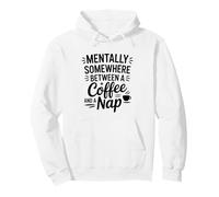 Mentally Somewhere Between Coffee And A Nap Sarcastic Saying Pullover Hoodie
