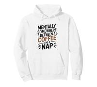 Mentally Somewhere Between Coffee And A Nap Sarcastic Saying Pullover Hoodie
