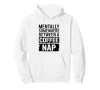 Mentally Somewhere Between Coffee And A Nap Sarcastic Saying Pullover Hoodie