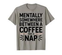 Mentally Somewhere Between Coffee and A Nap Sarcastic Saying T-Shirt