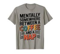 Mentally Somewhere Between Coffee and A Nap Sarcastic Saying T-Shirt