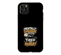 Mentally Somewhere Between Tired and Hungry Case for iPhone 11 Pro Max
