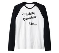 Mentally Somewhere Else Funny Relatable Life Meme Humor Raglan Baseball Tee