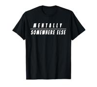 Mentally Somewhere Else Quiet Introvert Design T-Shirt