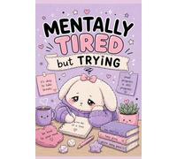 Mentally Tired but Trying: Cute Motivational Notebook for Girls & Teens | Aesthetic Self-Care Journal for School, Notes, Mood & Emotional Support