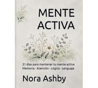 MENTE ACTIVA: 31 días para mantener tu mente activa · Memoria · Atención · Lógica · Lenguaje