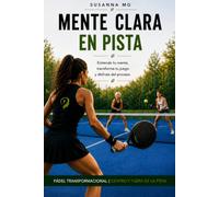 Mente Clara en Pista: Pádel transformacional dentro y fuera de la pista