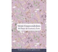 Mente Emprendedora Mi Diario de Gratitud y Éxito: Diario para mujeres emprendedoras: desajollo personal y profesional, gratitud, roda de la vida, ... I 6xp inches 78 pgs. (Spanish Edition)