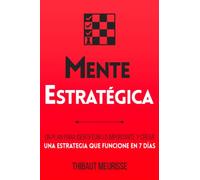 Mente Estratégica: Un plan para identificar lo importante y crear una estrategia que funcione en 7 días (Colección Productividad)