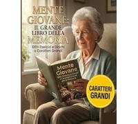 Mente Giovane: 100+ Esercizi e Giochi a Caratteri Grandi per la Memoria: Quiz sui Ricordi, Logica Rilassante, Proverbi e Attività Facili. Il Regalo ... la Mente Attiva e Serena nella Terza Età.