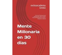 Mente Millonaria en 30 días: El reto de 30 días que está transformando vidas y cuentas bancarias Reprograma tu mente y conquista tu libertad