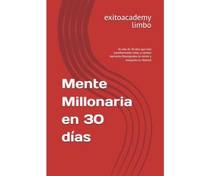 Mente Millonaria en 30 días: El reto de 30 días que está transformando vidas y cuentas bancarias Reprograma tu mente y conquista tu libertad