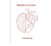 Mente o Cuore: Una scelta che divide